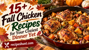 15+ Fall Chicken Recipes for Your Coziest Dinner Yet